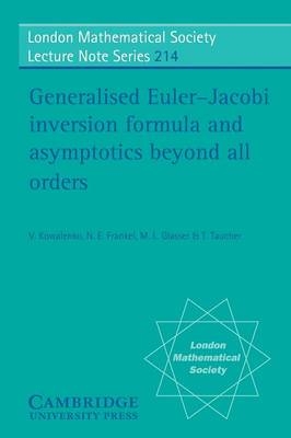 Generalised Euler-Jacobi Inversion Formula and Asymptotics beyond All Orders - Vic Kowalenko, N. E. Frankel, L. Glasser, T. Taucher