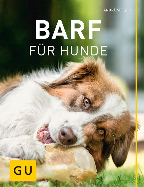 BARF f&uuml;r Hunde - Andr&eacute; Seeger