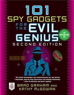 101 Spy Gadgets for the Evil Genius 2/E - Brad Graham, Kathy McGowan
