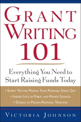 Grant Writing 101: Everything You Need to Start Raising Funds Today - Victoria Johnson