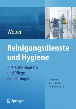Reinigungsdienste und Hygiene in Krankenh&auml;usern und Pflegeeinrichtungen - Ludwig C. Weber