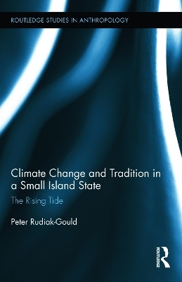 Climate Change and Tradition in a Small Island State - Peter Rudiak-Gould