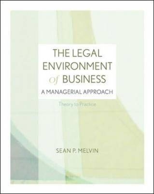 The Legal Environment of Business: A Managerial Approach: Theory to Practice