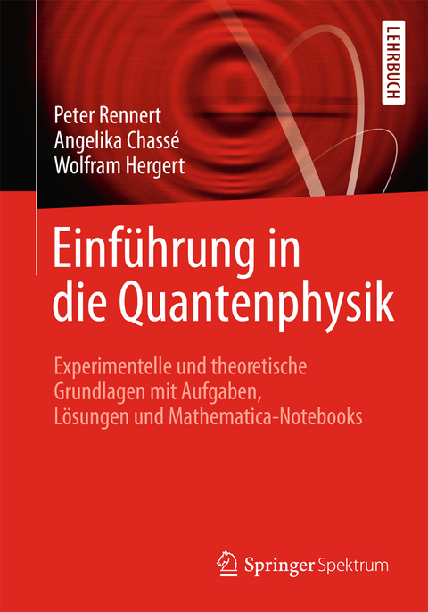 Einf&uuml;hrung in die Quantenphysik - Peter Rennert, Angelika Chass&eacute;, Wofram Hergert