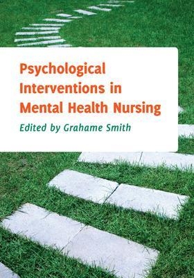 Psychological Interventions in Mental Health Nursing - Grahame Smith