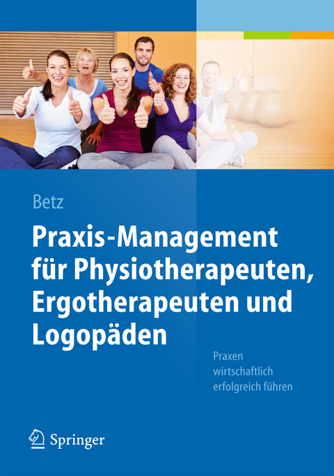Praxis-Management f&uuml;r Physiotherapeuten, Ergotherapeuten und Logop&auml;den - Barbara Betz