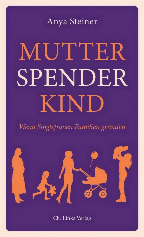 Mutter, Spender, Kind - Anya Steiner