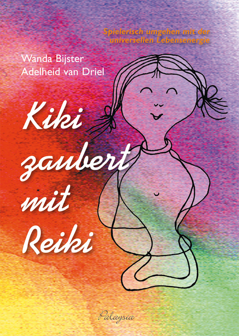Kiki zaubert mit Reiki - f&uuml;r Kinder - Wanda Bijster, Adelheid van Driel
