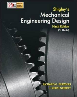 Shigley's Mechanical Engineering Design - Richard G. Budynas, Keith J. Nisbett