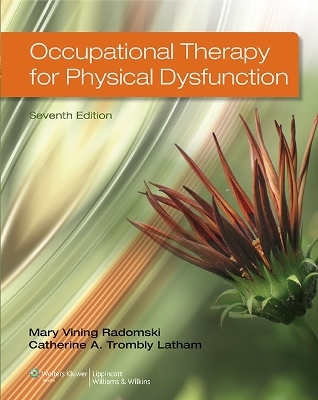Occupational Therapy for Physical Dysfunction - Mary Vining Radomski, Catherine A. Trombly