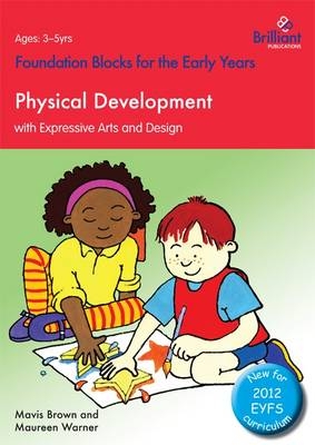 Foundation Blocks for the Early Years - Physical Development - Maureen Warner, Mavis Brown