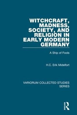 Witchcraft, Madness, Society, and Religion in Early Modern Germany - H.C. Erik Midelfort