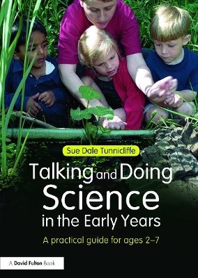 Talking and Doing Science in the Early Years - Sue Dale Tunnicliffe