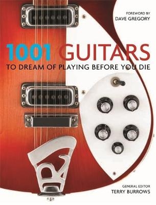 1001 Guitars to Dream of Playing Before You Die - Terry Burrows
