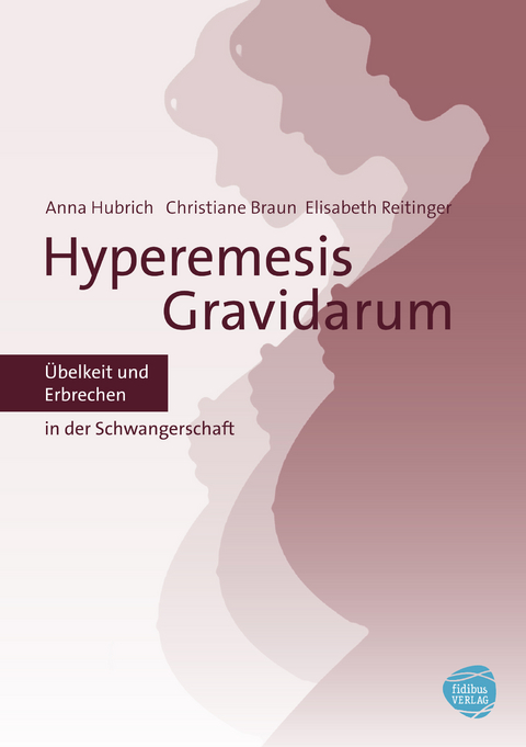 Hyperemesis Gravidarum - Anna Hubrich, Christiane Braun, Elisabeth Reitinger