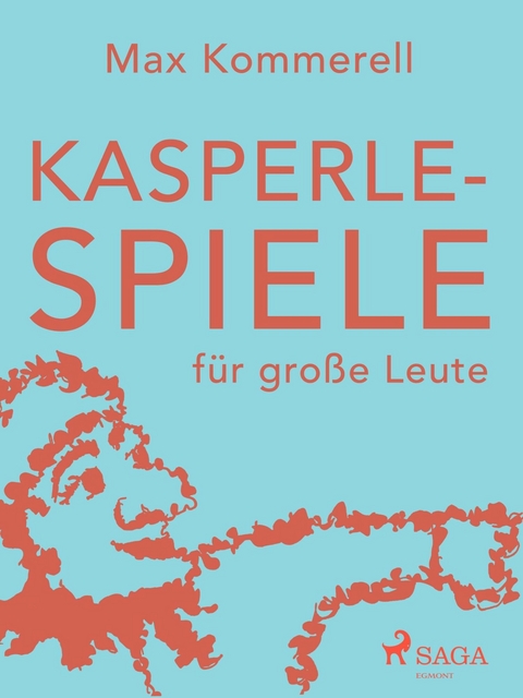 Kasperle-Spiele f&uuml;r gro&szlig;e Leute -  Max Kommerell