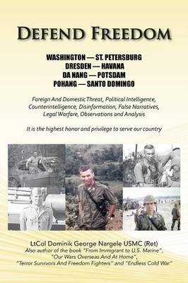 Defend Freedom - Ltcol Dominik George Nargele Usmc(ret)
