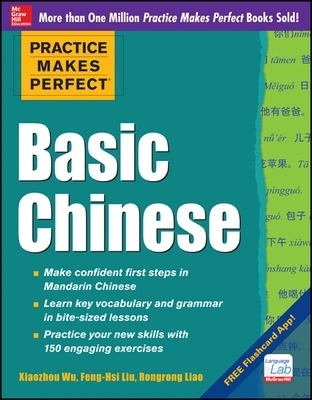 Practice Makes Perfect Basic Chinese - Xiaozhou Wu, Feng-Hsi Liu, Rongrong Liao