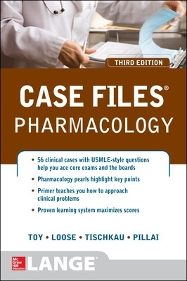 Case Files Pharmacology, Third Edition - Eugene Toy, David Loose, Shelley Tischkau, Anush Pillai