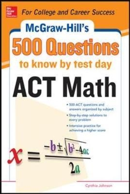 500 ACT Math Questions to Know by Test Day - Cynthia Johnson