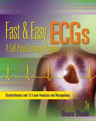 Fast and Easy ECGs: A Self-Paced Learning Program - Bruce Shade