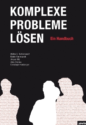 Komplexe Probleme L&ouml;sen - Walter Sch&ouml;nwandt, Katrin Voermanek, J&uuml;rgen Utz, Jens Grunau, Christoph Hemberger