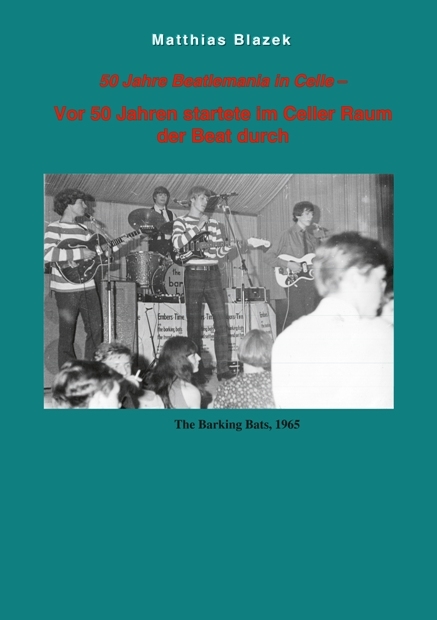 Vor 50 Jahren startete im Celler Raum der Beat durch - Matthias Blazek