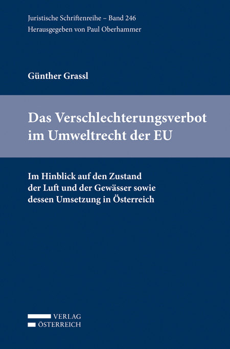 Das Verschlechterungsverbot im Umweltrecht der EU - G&uuml;nther Grassl