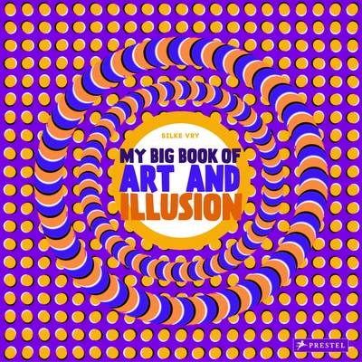 My Big Book of Art and Illusion - Silke Vry