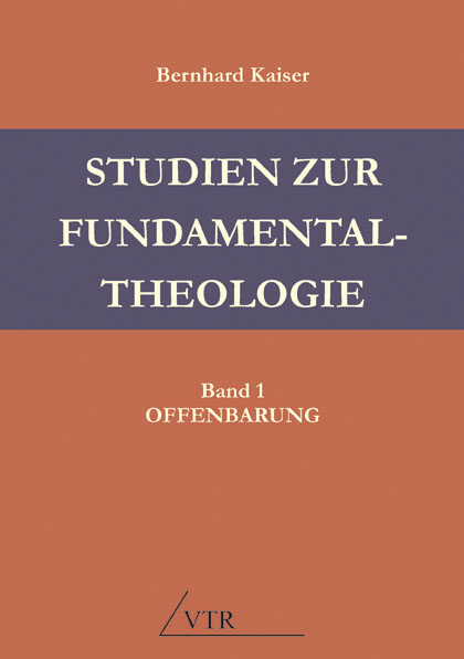 Studien zur Fundamentaltheologie - Bernhard Kaiser