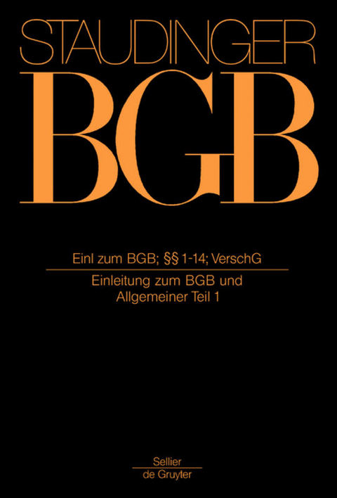J. von Staudingers Kommentar zum B&uuml;rgerlichen Gesetzbuch mit Einf&uuml;hrungsgesetz... / Einleitung zum BGB; &sect;&sect; 1-14; VerschG - 