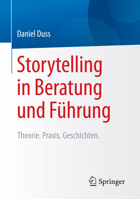 Storytelling in Beratung und F&uuml;hrung - Daniel Duss