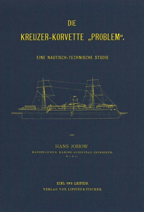 Die Kreuzer-Korvette "Problem" - Hans Johow