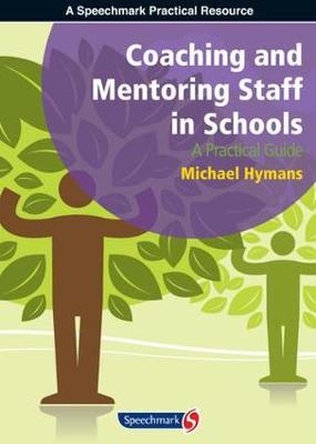 Coaching and Mentoring Staff in Schools - Michael Hymans
