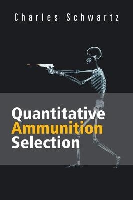 Quantitative Ammunition Selection - Charles Schwartz