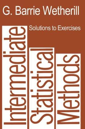 Solutions to Exercises in Intermediate Statistical Methods -  G. Barrie Wetherill