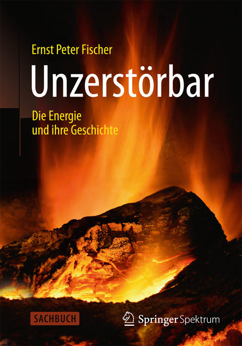 Unzerst&ouml;rbar - Ernst Peter Fischer