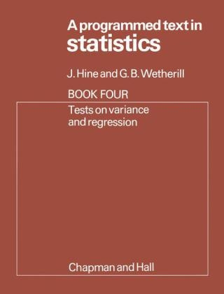 Programmed Text in Statistics Book 4: Tests on Variance and Regression