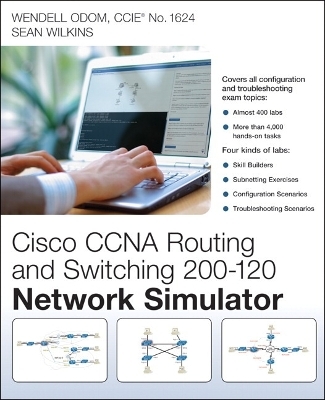 CCNA Routing and Switching 200-120 Network Simulator - Wendell Odom, Sean Wilkins