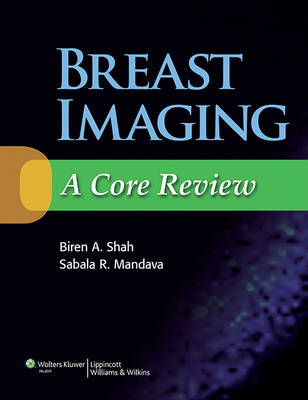 Breast Imaging: A Core Review - Biren a Shah, Sabala Mandava