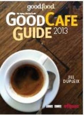 The SMH Good Cafe Guide 2013 - Jill Dupleix