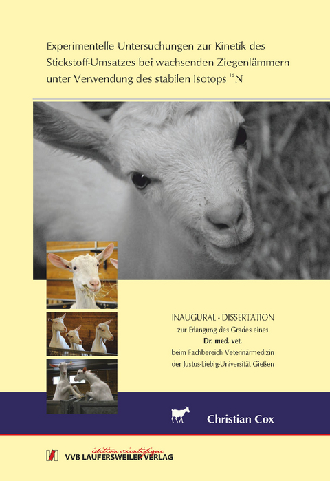 Experimentelle Untersuchungen zur Kinetik des Stickstoff-Umsatzes bei wachsenden Ziegenl&auml;mmern unter Verwendung des stabilen Isotops 15N - Christian Cox
