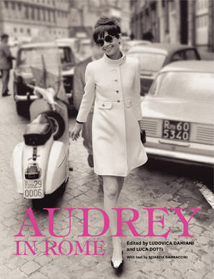 Audrey in Rome - Luca Dotti, Ludovica Damiani, Sciascia Gambaccini