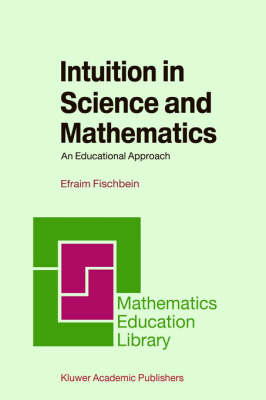 Intuition in Science and Mathematics -  Efraim Fischbein