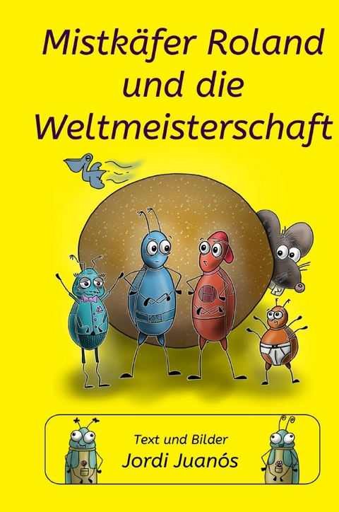 Mistk&auml;fer Roland und die Weltmeisterschaft - Jordi Juan&oacute;s