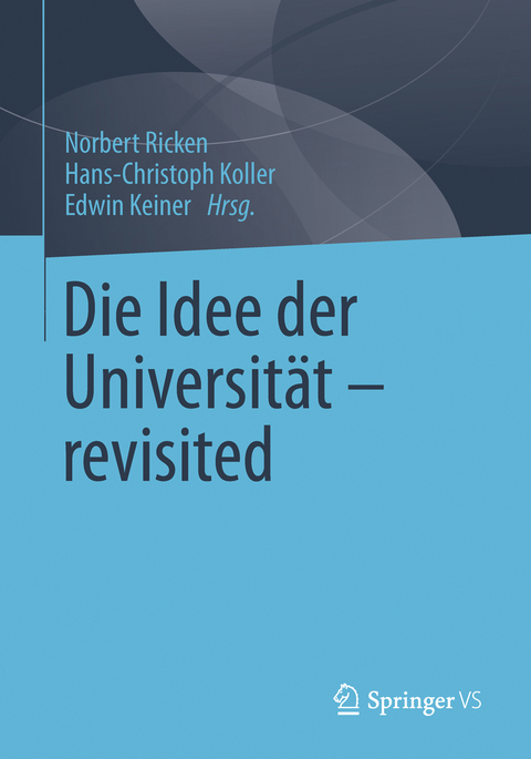 Die Idee der Universit&auml;t - revisited - 