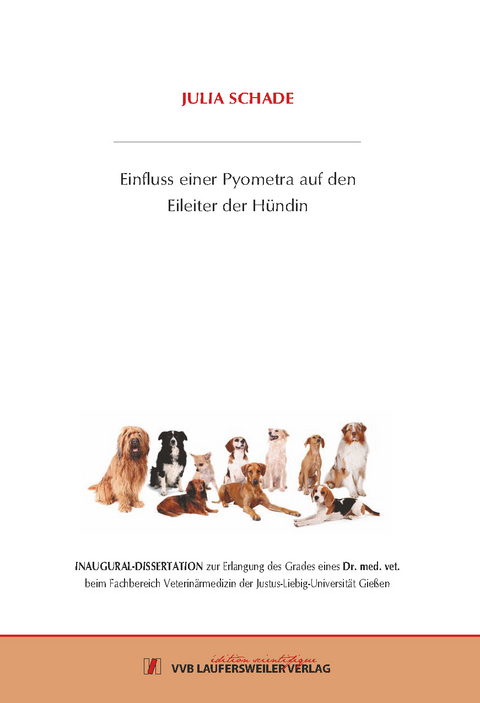 Einfluss einer Pyometra auf den Eileiter der H&uuml;ndin - Julia Schade