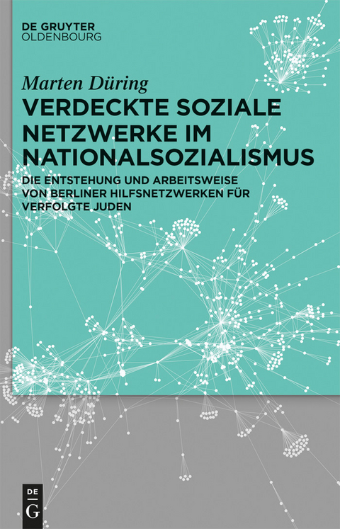 Verdeckte soziale Netzwerke im Nationalsozialismus -  Marten D&uuml;ring