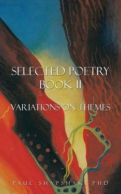 Selected Poetry Book II - Paul Shapshak PhD