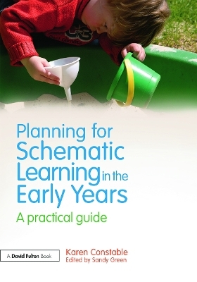 Planning for Schematic Learning in the Early Years - Karen Constable